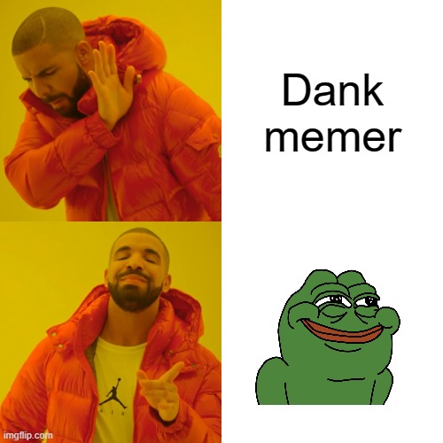 Drake Hotline Bling Meme | Dank memer | image tagged in memes,drake hotline bling | made w/ Imgflip meme maker