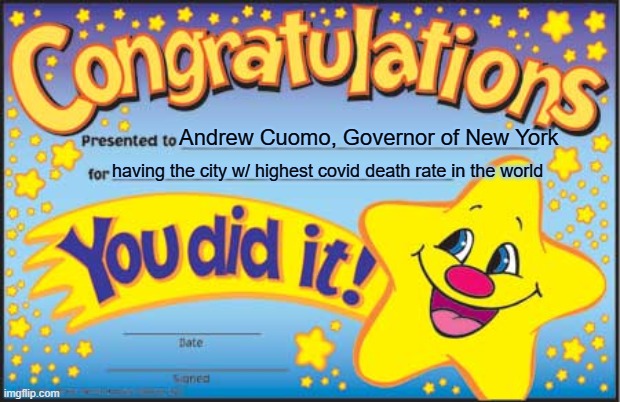 Happy Star Congratulations | Andrew Cuomo, Governor of New York; having the city w/ highest covid death rate in the world | image tagged in memes,happy star congratulations | made w/ Imgflip meme maker