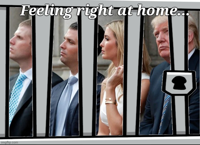 Guess where they'll be after November? | Feeling right at home... | image tagged in trump,prison,ivanka,eric,don jr | made w/ Imgflip meme maker
