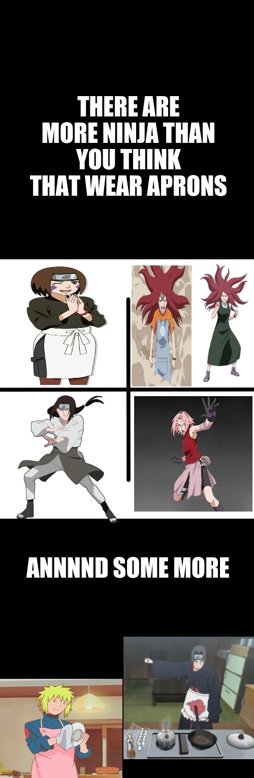 So many aprons.... | THERE ARE MORE NINJA THAN YOU THINK THAT WEAR APRONS; ANNNND SOME MORE | image tagged in memes,blank starter pack,naruto,naruto shippuden,anime,boruto | made w/ Imgflip meme maker