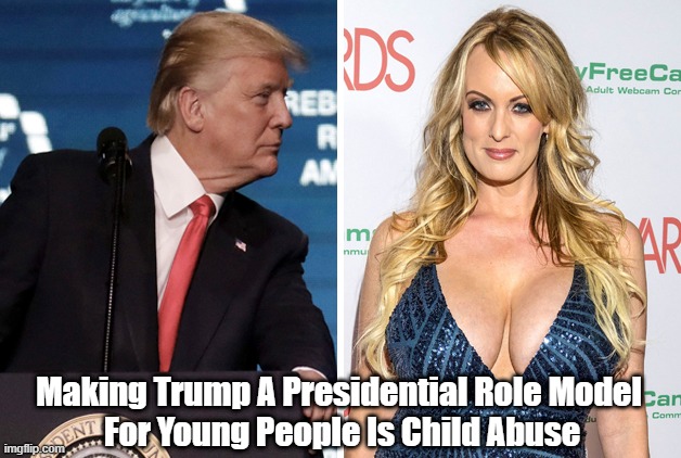  Making Trump A Presidential Role Model 
For Young People Is Child Abuse | made w/ Imgflip meme maker