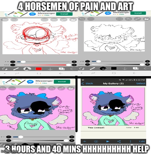 Blank Starter Pack |  4 HORSEMEN OF PAIN AND ART; 3 HOURS AND 40 MINS HHHHHHHHHH HELP | image tagged in memes,blank starter pack | made w/ Imgflip meme maker
