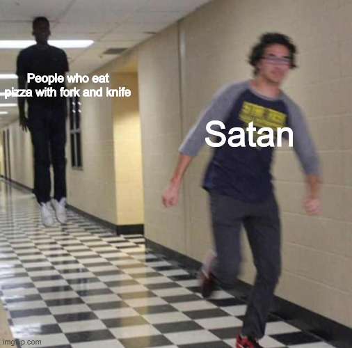 Evil | Satan; People who eat pizza with fork and knife | image tagged in floating boy chasing running boy | made w/ Imgflip meme maker