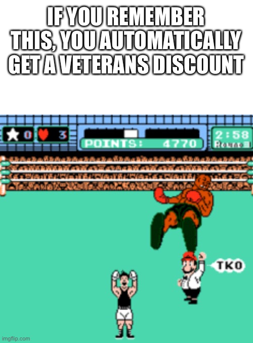 IF YOU REMEMBER THIS, YOU AUTOMATICALLY GET A VETERANS DISCOUNT | image tagged in lol | made w/ Imgflip meme maker