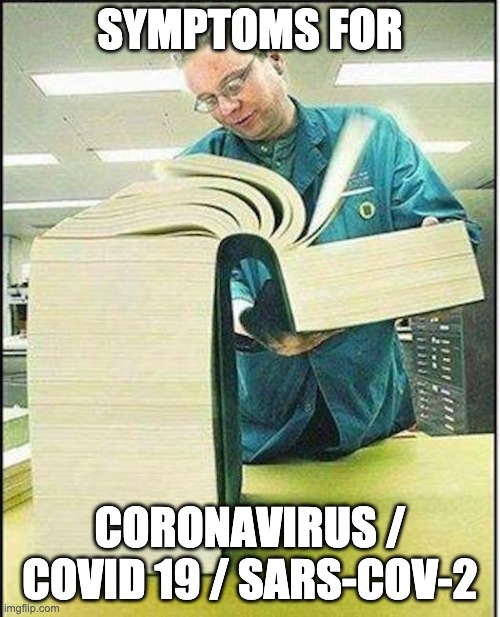 Covid Symptoms | SYMPTOMS FOR; CORONAVIRUS / COVID 19 / SARS-COV-2 | image tagged in big book,covid 19,coronavirus,2020 | made w/ Imgflip meme maker