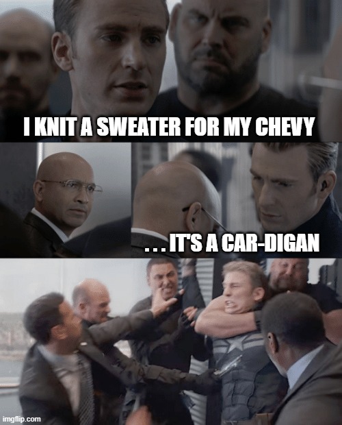 Captain america elevator | I KNIT A SWEATER FOR MY CHEVY; . . . IT'S A CAR-DIGAN | image tagged in captain america elevator | made w/ Imgflip meme maker