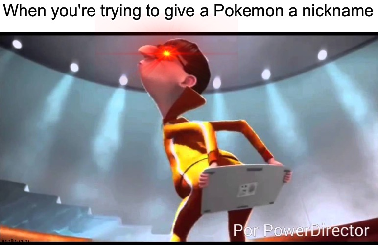 So true | When you're trying to give a Pokemon a nickname | image tagged in vector keyboard,memes,funny,pokemon,nickname | made w/ Imgflip meme maker