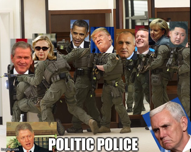 if politics were policemen | POLITIC POLICE | image tagged in fbi swat,politics,police,political meme,group,policemen | made w/ Imgflip meme maker