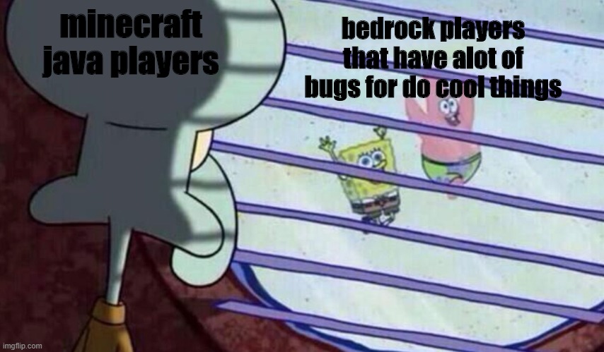 mincecraft | minecraft java players; bedrock players that have alot of bugs for do cool things | image tagged in spongebob running outside | made w/ Imgflip meme maker