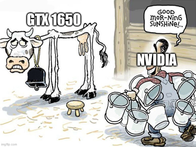 milking the cow | GTX 1650; NVIDIA | image tagged in milking the cow | made w/ Imgflip meme maker