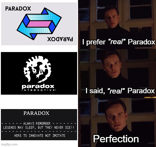 perfection | "real"; I prefer           Paradox; "real"; I said,           Paradox; Perfection | image tagged in perfection | made w/ Imgflip meme maker