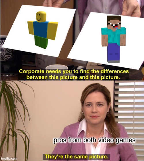They're The Same Picture | pros from both video games | image tagged in memes,they're the same picture | made w/ Imgflip meme maker