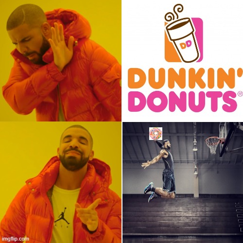 Dunk them | image tagged in memes,drake hotline bling,donuts | made w/ Imgflip meme maker