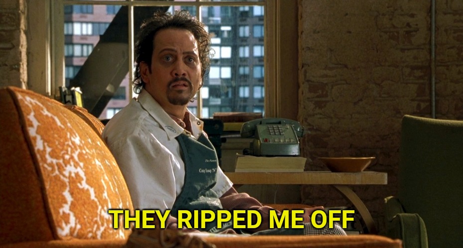 Rob Schneider Big Daddy | THEY RIPPED ME OFF | image tagged in rob schneider big daddy | made w/ Imgflip meme maker