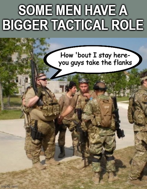 Militia 2 | SOME MEN HAVE A BIGGER TACTICAL ROLE; How 'bout I stay here- you guys take the flanks | image tagged in militia | made w/ Imgflip meme maker