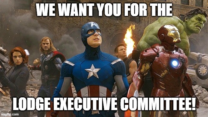 WE WANT YOU FOR THE; LODGE EXECUTIVE COMMITTEE! | made w/ Imgflip meme maker