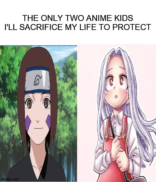 curse you kakashi | THE ONLY TWO ANIME KIDS I'LL SACRIFICE MY LIFE TO PROTECT | image tagged in anime,naruto,naruto shippuden,bnha,mha | made w/ Imgflip meme maker