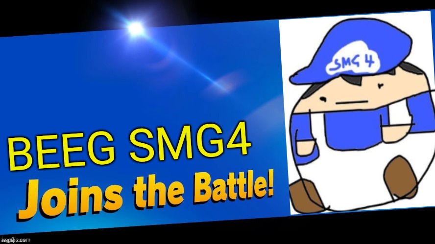 Blank Joins the battle | BEEG SMG4 | image tagged in blank joins the battle,beeg smg4,memes,super smash bros | made w/ Imgflip meme maker