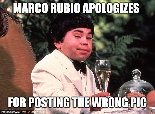 herve | MARCO RUBIO APOLOGIZES; FOR POSTING THE WRONG PIC | image tagged in herve,marco rubio | made w/ Imgflip meme maker