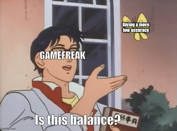 Is this a bird? | Giving a move low accuracy; GAMEFREAK; Is this balance? | image tagged in is this a bird,pokemon | made w/ Imgflip meme maker
