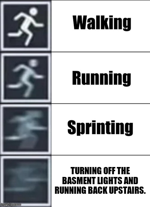 I will be shuting down the hitmen soon. But I need people to stop following the stream. | TURNING OFF THE BASMENT LIGHTS AND RUNNING BACK UPSTAIRS. | image tagged in very fast | made w/ Imgflip meme maker