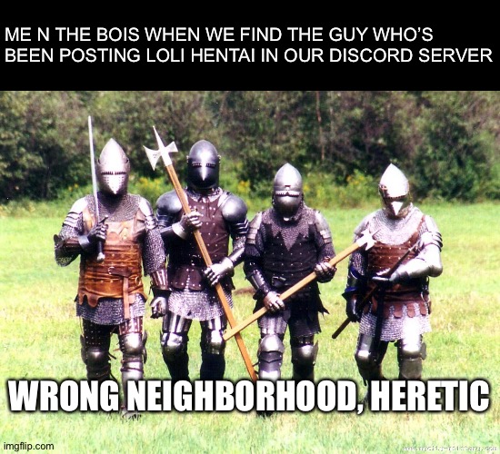 Image ged In Wrong Neighborhood Knights Imgflip