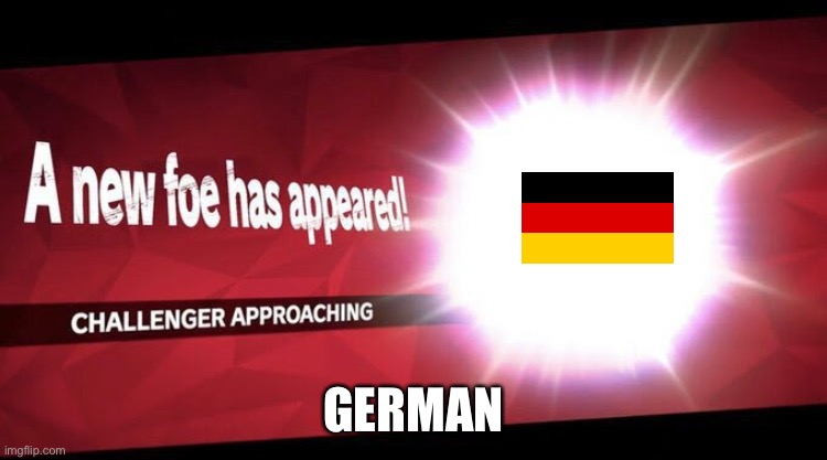 I new challenger approahes | GERMAN | image tagged in i new challenger approahes | made w/ Imgflip meme maker