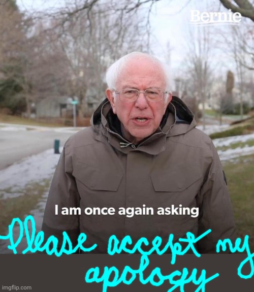 Bernie I Am Once Again Asking For Your Support Meme | image tagged in memes,bernie i am once again asking for your support | made w/ Imgflip meme maker