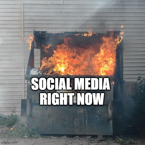 Dumpster fire DNC  | SOCIAL MEDIA 
RIGHT NOW | image tagged in dumpster fire dnc | made w/ Imgflip meme maker