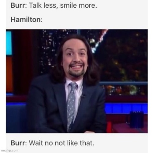 lol | image tagged in memes,funny,hamilton,repost | made w/ Imgflip meme maker