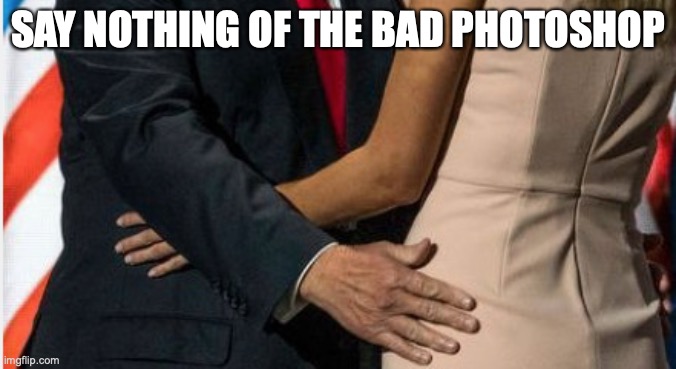 SAY NOTHING OF THE BAD PHOTOSHOP | made w/ Imgflip meme maker