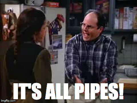 IT'S ALL PIPES! | made w/ Imgflip meme maker
