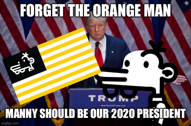 Black and yellow black and yellow black and yellow black and yellow | FORGET THE ORANGE MAN; MANNY SHOULD BE OUR 2020 PRESIDENT | image tagged in donald trump,diary of a wimpy kid,manny,election 2020,2020,memes | made w/ Imgflip meme maker