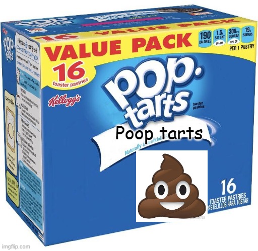 poop tarts | Poop tarts | image tagged in pop tarts | made w/ Imgflip meme maker