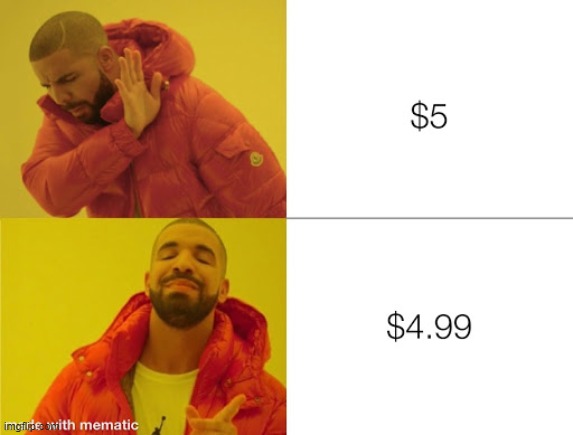 $4.99 is always better | image tagged in memes,stonks | made w/ Imgflip meme maker