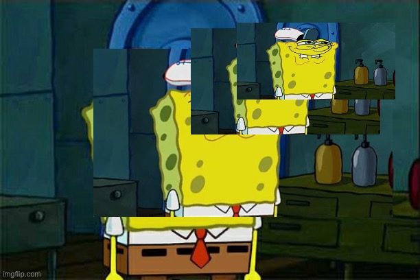 Repeat The Sponge | image tagged in spongebob,dont you squidward,you like krabby patties,krabby patty,infinite,infinity | made w/ Imgflip meme maker