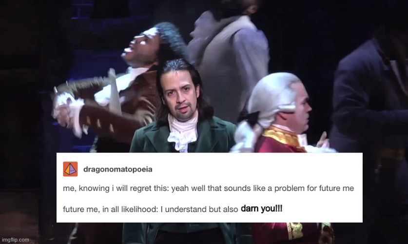 lol | darn you!!! | image tagged in memes,funny,repost,hamilton | made w/ Imgflip meme maker