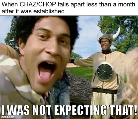 CHAZ/CHOP | When CHAZ/CHOP falls apart less than a month
after it was established | image tagged in i was not expecting that,chaz,communism,seattle,protests,black lives matter | made w/ Imgflip meme maker