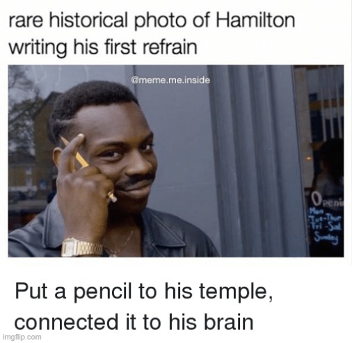 dang! i was going to make something like this tomorrow!!! if only i hadn't seen it!!! | image tagged in memes,funny,repost,hamilton | made w/ Imgflip meme maker