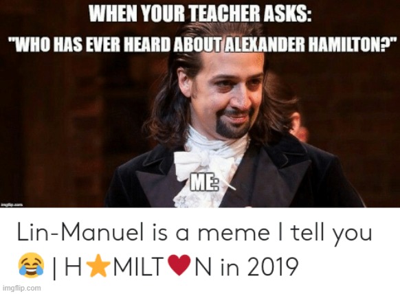 haha | image tagged in memes,funny,repost,hamilton | made w/ Imgflip meme maker