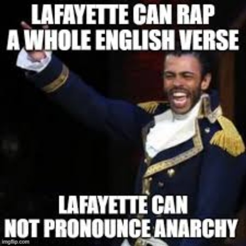 lol | image tagged in memes,funny,repost,lafayette,hamilton | made w/ Imgflip meme maker