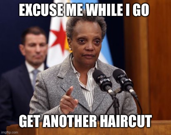 Lightfoot | EXCUSE ME WHILE I GO GET ANOTHER HAIRCUT | image tagged in lightfoot | made w/ Imgflip meme maker