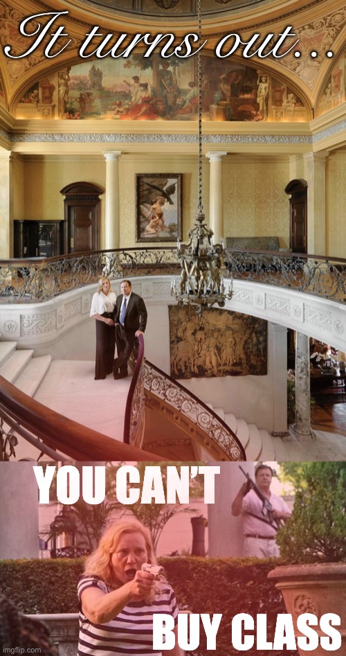 Hitting this deranged power couple the only place it could possibly hurt them: their status. | It turns out... YOU CAN’T; BUY CLASS | image tagged in st louis couple mccloskey,mccloskey mansion,rich people,black lives matter,class,money | made w/ Imgflip meme maker