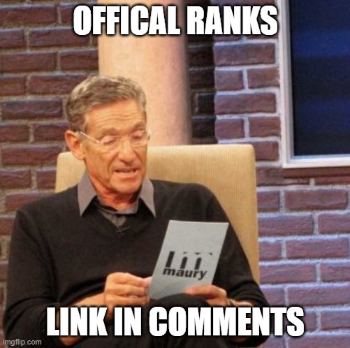 Maury Lie Detector | OFFICAL RANKS; LINK IN COMMENTS | image tagged in memes,maury lie detector | made w/ Imgflip meme maker