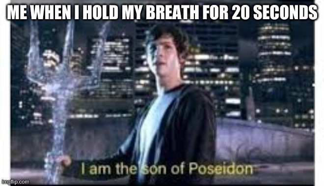 ME WHEN I HOLD MY BREATH FOR 20 SECONDS | made w/ Imgflip meme maker