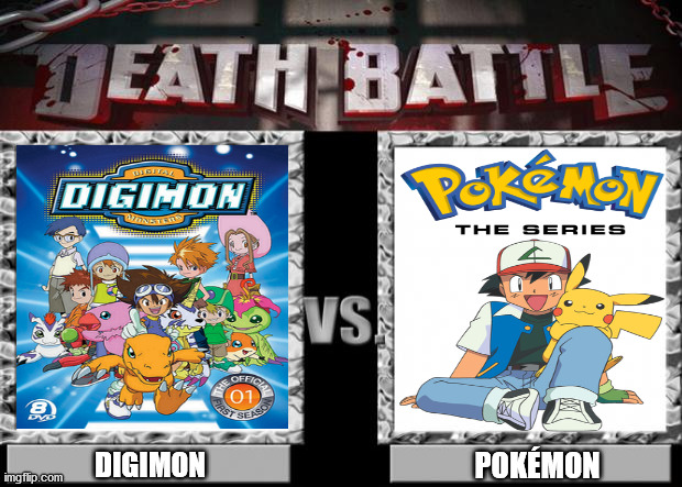 Digimon VS Pokémon | DIGIMON; POKÉMON | image tagged in death battle | made w/ Imgflip meme maker