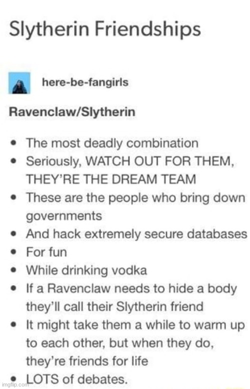(note from mod) As the smartest house, we have our own evil plans and dont need slytherins to carry them out for us. | image tagged in harry potter,hogwarts,ravenclaw,slytherin | made w/ Imgflip meme maker