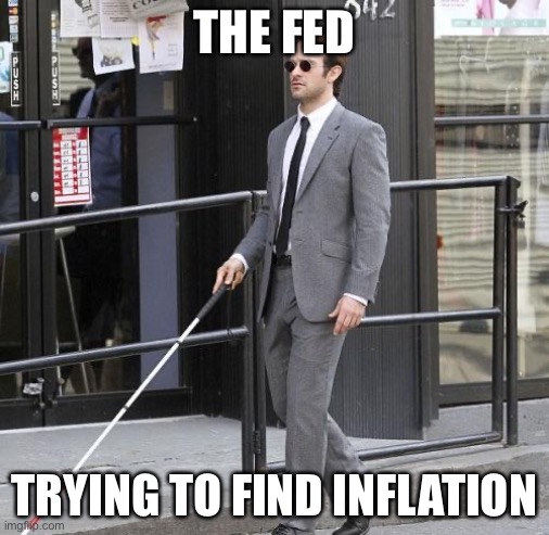 THE FED; TRYING TO FIND INFLATION | made w/ Imgflip meme maker