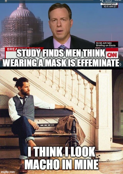 STUDY FINDS MEN THINK WEARING A MASK IS EFFEMINATE; I THINK I LOOK MACHO IN MINE | image tagged in cnn breaking news template | made w/ Imgflip meme maker