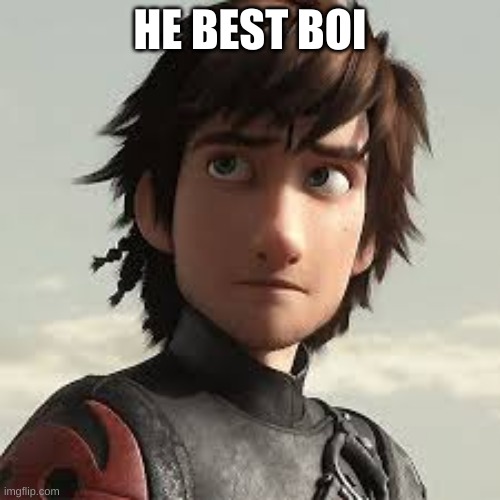 HE BEST BOI | made w/ Imgflip meme maker